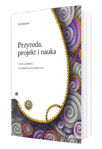 Przyroda, projekt i nauka. Teoria projektu w naukach przyrodniczych